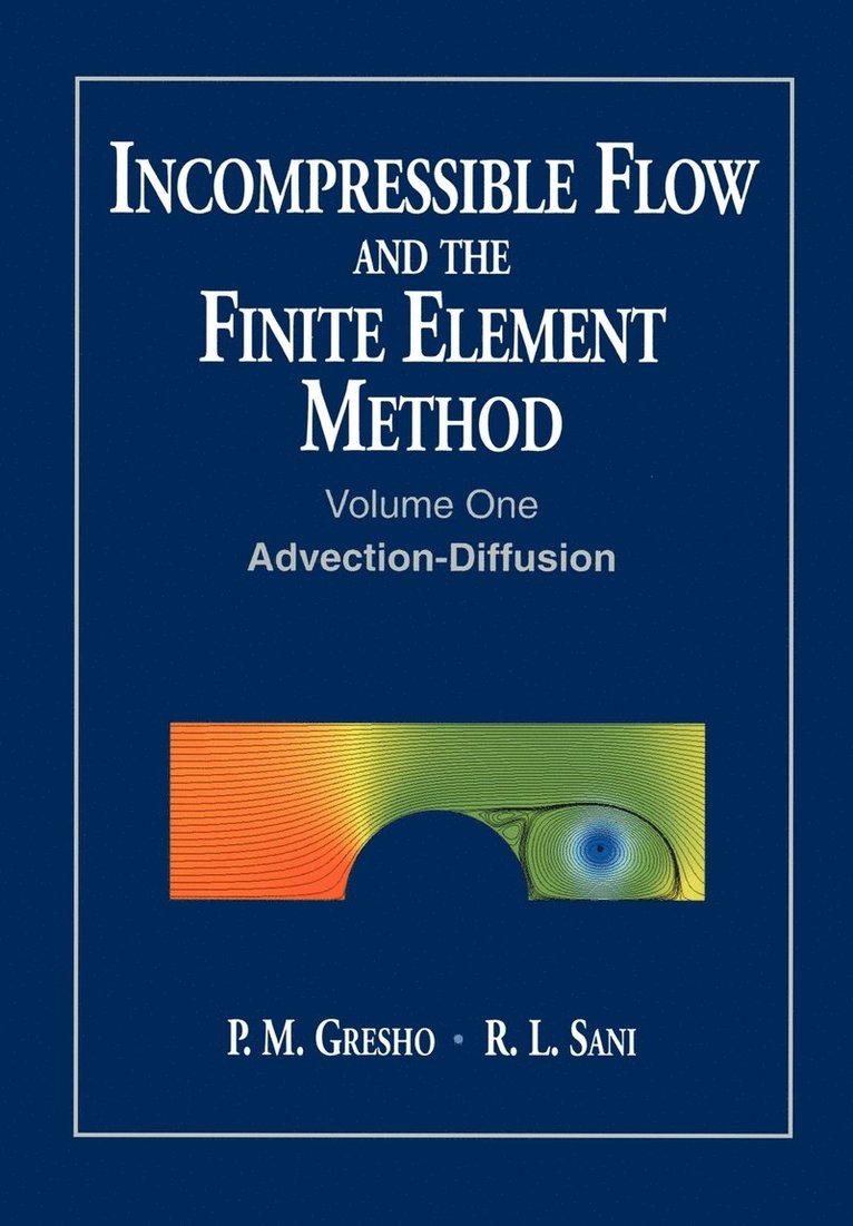 Incompressible Flow and the Finite Element Method, Volume 1 1