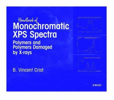 B. Vincent Crist, USA) Crist, B. Vincent (XPS International, Ames, Iowa, B Vincent Crist - Handbook of Monochromatic XPS Spectra, Inbunden