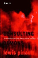 bokomslag Consulting Demons - Inside the Unscrupulous World  of Global Corporate Consulting