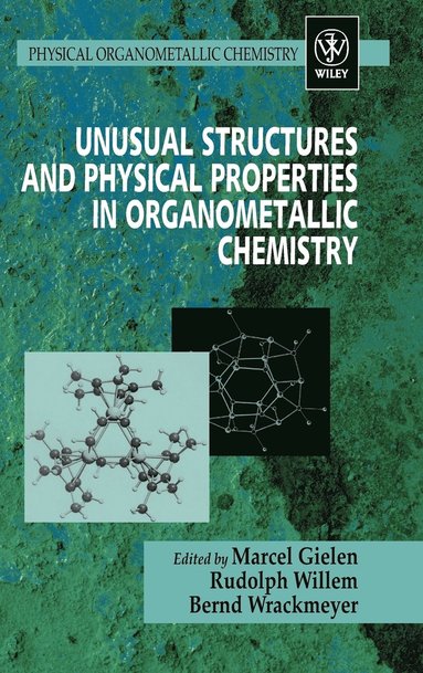 Gielen, Marcel Gielen, Rudolph Willem, Bernd Wrackmeyer - Unusual Structures and Physical Properties in Organometallic Chemistry, Inbunden