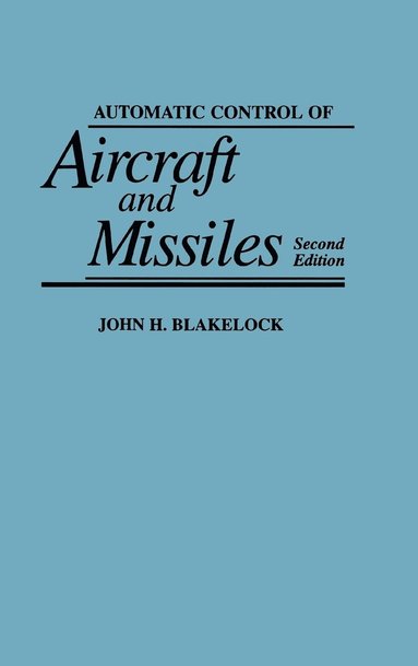 John H. Blakelock - Automatic Control of Aircraft and Missiles, Inbunden