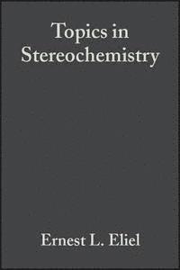 Ernest L. Eliel, Samuel H. Wilen, Norman L. Allinger - Topics in Stereochemistry, Volume 19, Inbunden