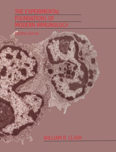 William R. Clark - Experimental Foundations of Modern Immunology, Häftad