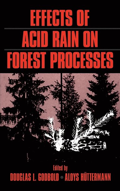 Godbold, HUTTERMANN, Douglas L. Godbold, Aloys H¿ttermann - Effects of Acid Rain on Forest Processes, Inbunden