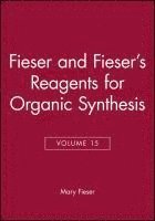 bokomslag Fieser and Fieser's Reagents for Organic Synthesis, Volume 15