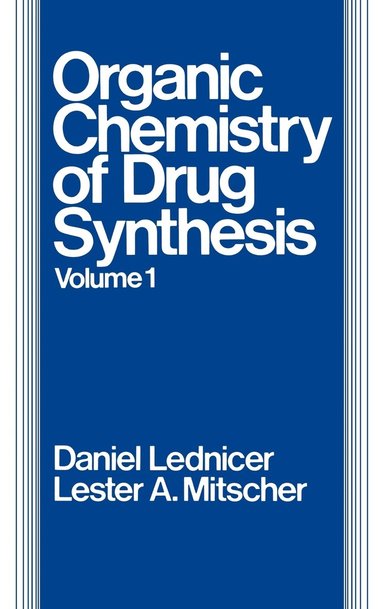 Daniel Lednicer, Daniel Lednicer, Lester A. Mitscher - Organic Chemistry of Drug Synthesis, Volume 1, Inbunden
