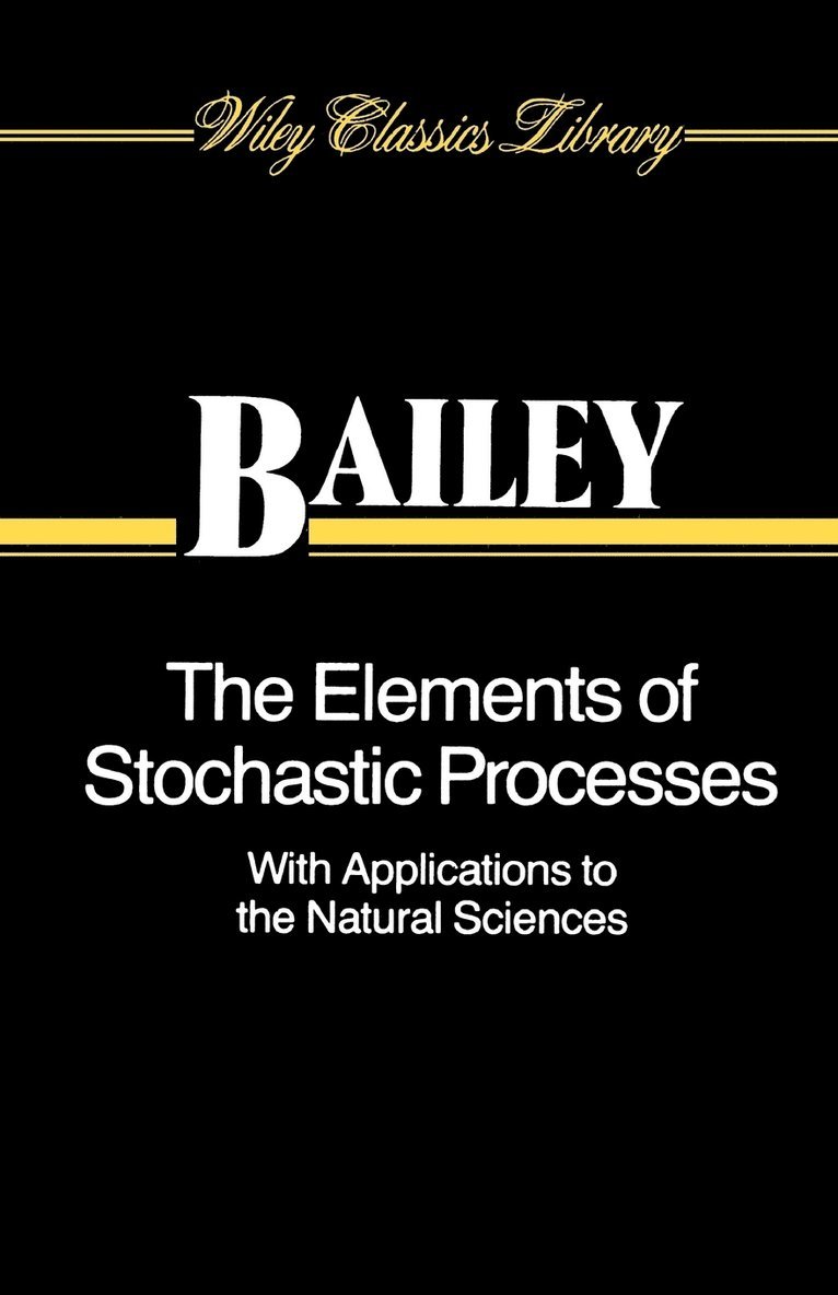 The Elements of Stochastic Processes with Applications to the Natural Sciences 1