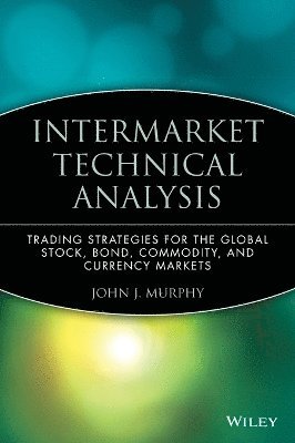 John J. Murphy - Intermarket Technical Analysis, Inbunden