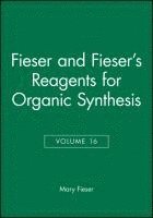 bokomslag Fieser and Fieser's Reagents for Organic Synthesis, Volume 16