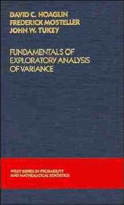 David C. Hoaglin, Frederick Mosteller, John W. Tukey - Fundamentals of Exploratory Analysis of Variance, Inbunden