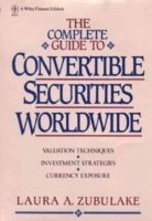 Laura A. Zubulake, Laura Zubulake, Zubulake, Laura A Zubulake - Complete Guide to Convertible Securities Worldwide, Inbunden