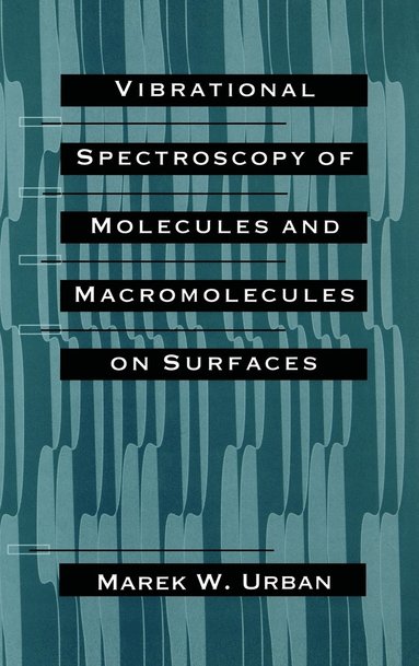 Marek W. Urban - Vibrational Spectroscopy of Molecules and Macromolecules on Surfaces, Inbunden