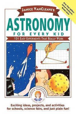 Janice VanCleave, Janice Pratt VanCleave, Janice Van Cleave, Janice Vancleave - Janice VanCleave's Astronomy for Every Kid, Häftad