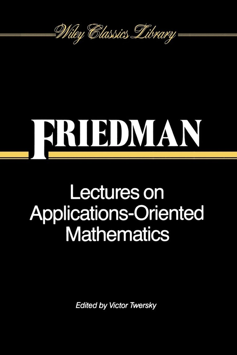 Bernard Friedman, Friedman, Victor Twersky - Lectures on Applications-Oriented Mathematics, Häftad