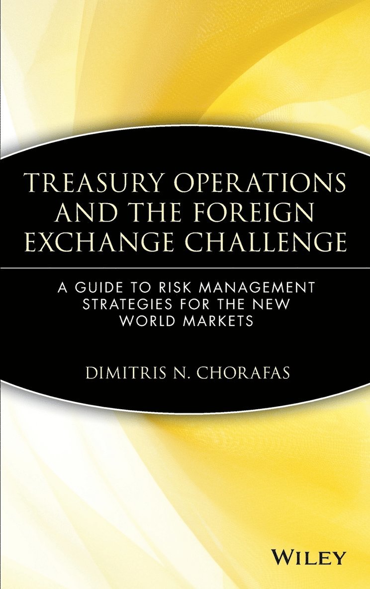 Dimitris N. Chorafas, Chorafas, Dimitris N Chorafas - Treasury Operations and the Foreign Exchange Challenge, Inbunden