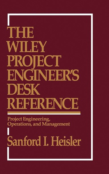 Sanford I. Heisler - Wiley Project Engineer's Desk Reference, Inbunden