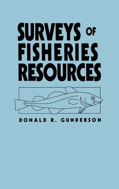 Donald R. Gunderson - Surveys of Fisheries Resources, Inbunden