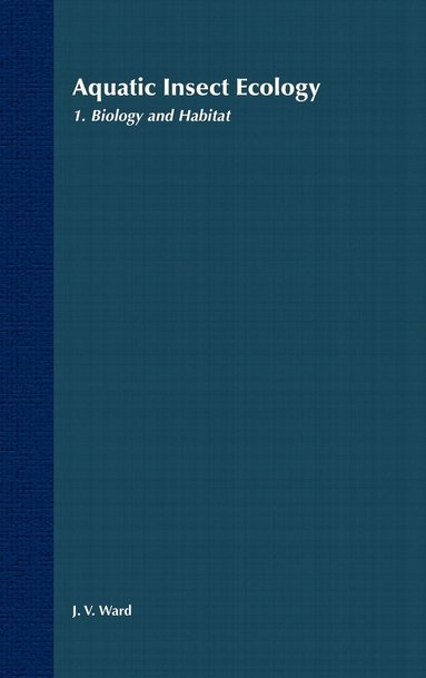 J. V. Ward - Aquatic Insect Ecology, Part 1, Inbunden