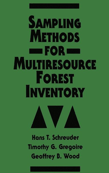 Hans T. Schreuder, Timothy G. Gregoire, Geoffrey B. Wood - Sampling Methods for Multiresource Forest Inventory, Inbunden