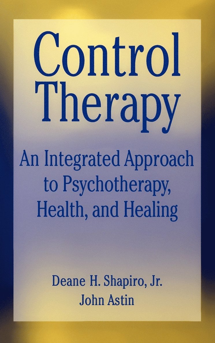 Deane H. Shapiro, John A. Astin, Shapiro, Astin - Control Therapy, Inbunden