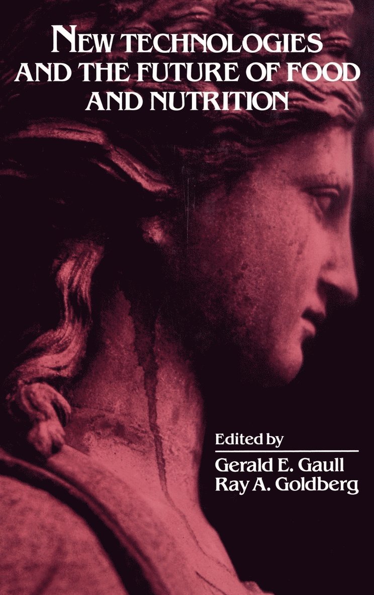 Gerald E. Gaull, Ray A. Goldberg, Gerald E Gaull, Ray A Goldberg - New Technologies and the Future of Food and Nutrition, Inbunden