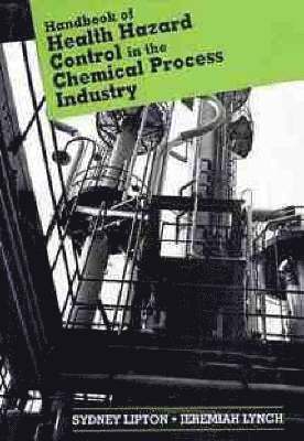 Handbook of Health Hazard Control in the Chemical Process Industry 1