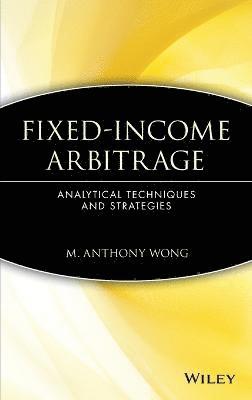 M. Anthony Wong, Anthony M. Wong, M Anthony Wong - Fixed-Income Arbitrage, Inbunden