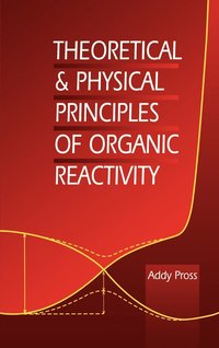 bokomslag Theoretical and Physical Principles of Organic Reactivity