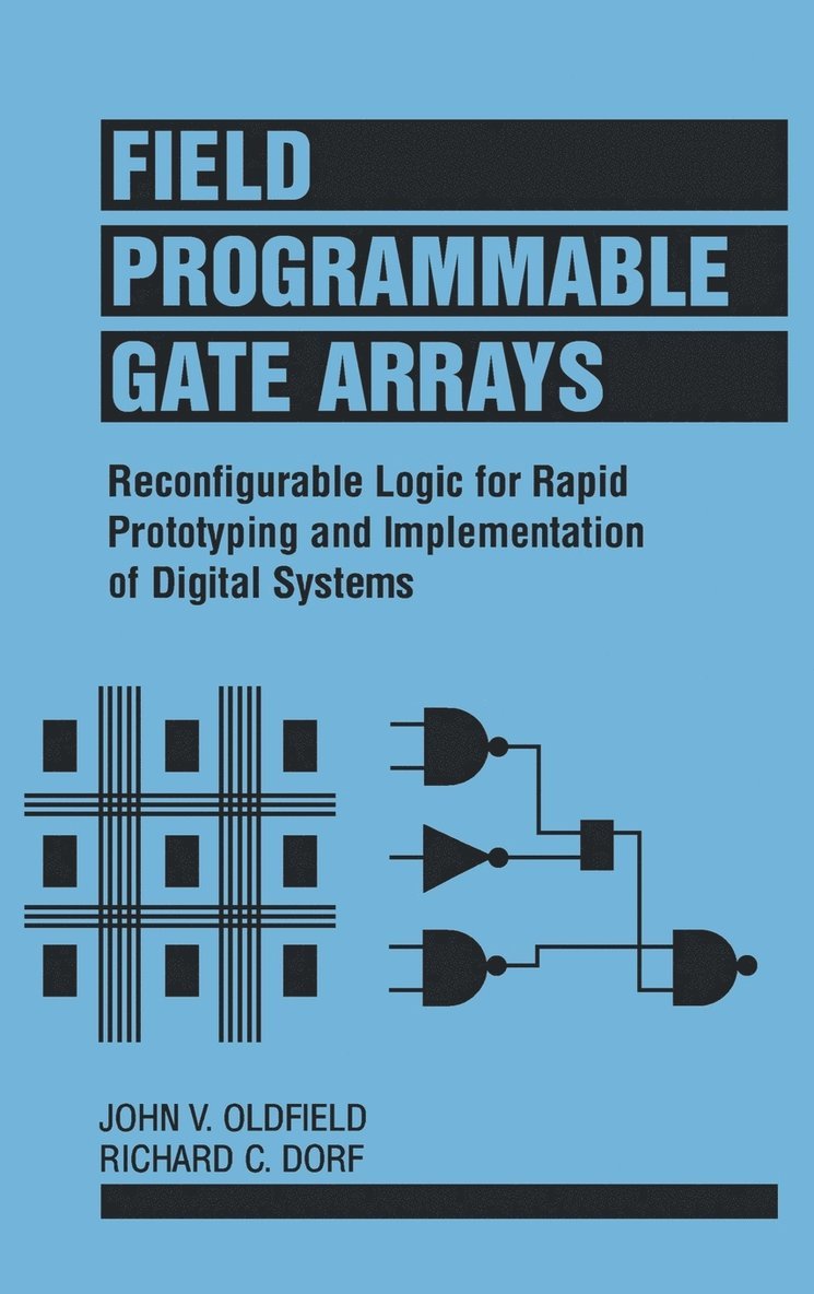 John V. Oldfield, Richard C. Dorf, Oldfield, John V Oldfield, Richard C Dorf - Field-Programmable Gate Arrays, Inbunden