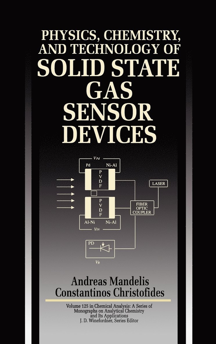 Andreas Mandelis, Constantinos Christofides, James D Winefordner - Physics, Chemistry and Technology of Solid State Gas Sensor Devices, Inbunden