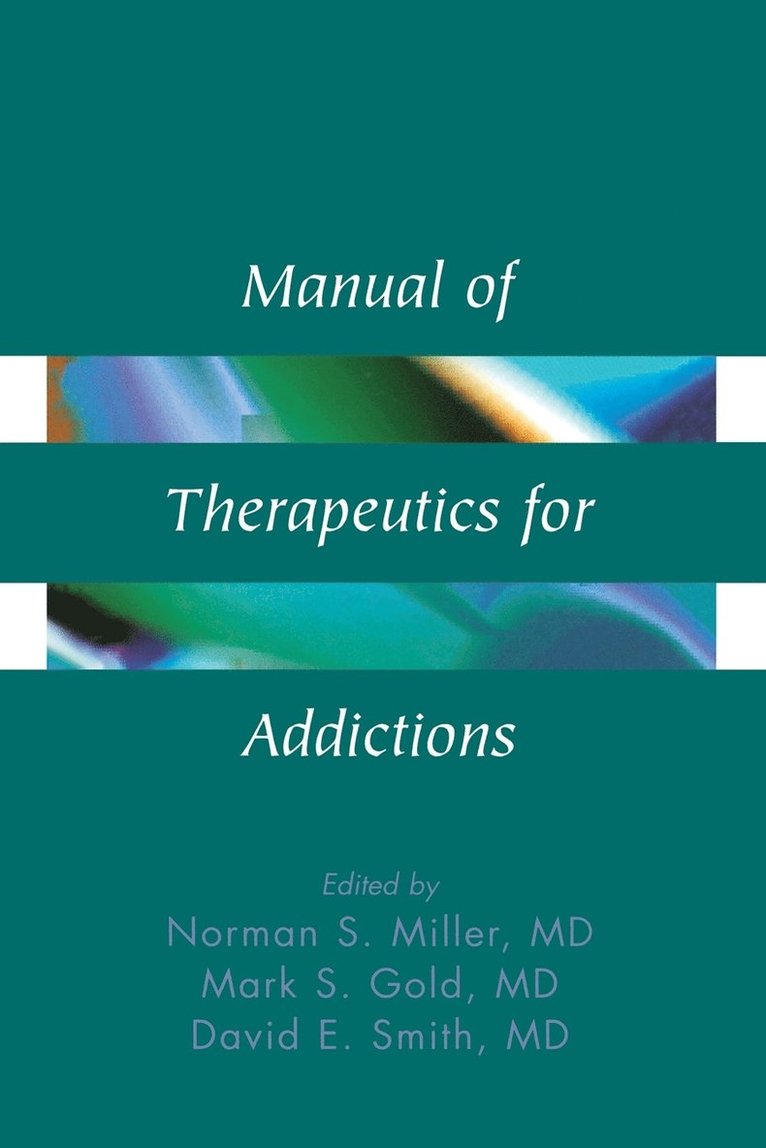 Miller, Gold, Norman S. Miller, Mark S. Gold, David E. Smith, Norman S Miller, Mark S Gold, David E Smith - Manual of Therapeutics for Addictions, Häftad