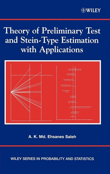 A. K. Md. Ehsanes Saleh - Theory of Preliminary Test and Stein-Type Estimation with Applications, Inbunden