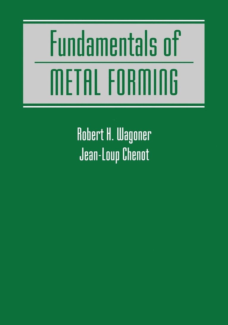 Robert H. Wagoner, Jean-Loup Chenot, R. H. Wagoner, Robert Wagoner - Fundamentals of Metal Forming, Häftad