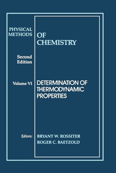 Rossiter, BAETZOLD, Bryant W. Rossiter, Roger C. Baetzold - Physical Methods of Chemistry, Determination of Thermodynamic Properties, Häftad