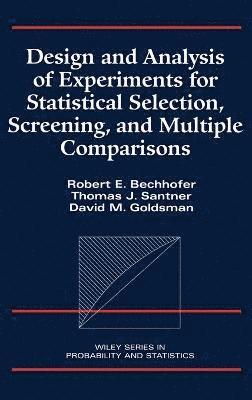 Design and Analysis of Experiments for Statistical Selection, Screening, and Multiple Comparisons 1