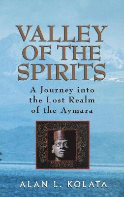 Alan L. Kolata, Kolata, Alan L Kolata - Valley of the Spirits, Inbunden