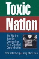 Fred Setterberg, Lonny Shavelson - Toxic Nation: The Fight to Save Our Communities from Chemical Contamination, Häftad