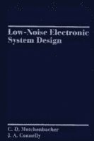 C. D. Motchenbacher, J. A. Connelly, Motchenbacher, Connelly, C D Motchenbacher, J A Connelly - Low-Noise Electronic System Design, Inbunden