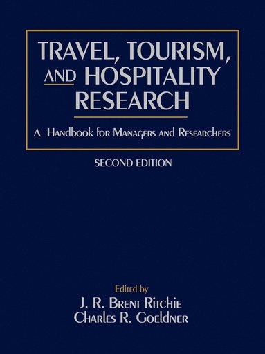 Ritchie J R Brent, Charles R. Goeldner, J. R. Brent Ritchie, Charles R. Goeldner - Travel, Tourism, and Hospitality Research, Häftad