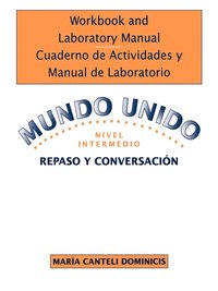 bokomslag Workbook and Laboratory Manual Cuaderno de Actividades y Manual de Laboratorio to accompany Mundo Unido: Repaso y Conversacion, Nivel Intermedio