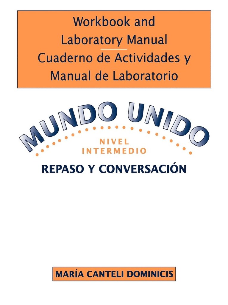 Workbook and Laboratory Manual Cuaderno de Actividades y Manual de Laboratorio to accompany Mundo Unido: Repaso y Conversacion, Nivel Intermedio 1