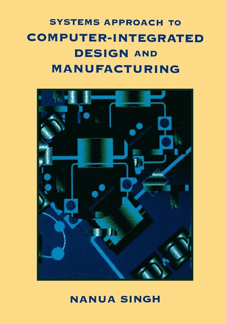 Systems Approach to Computer-Integrated Design and Manufacturing 1