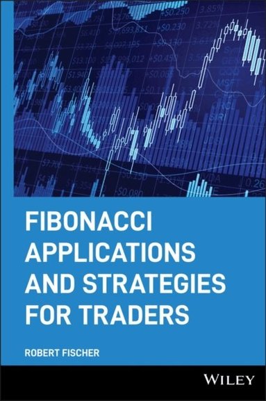 Robert Fischer - Fibonacci Applications and Strategies for Traders, Inbunden