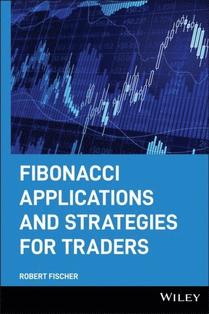 Robert Fischer, Fischer - Fibonacci Applications and Strategies for Traders, Inbunden