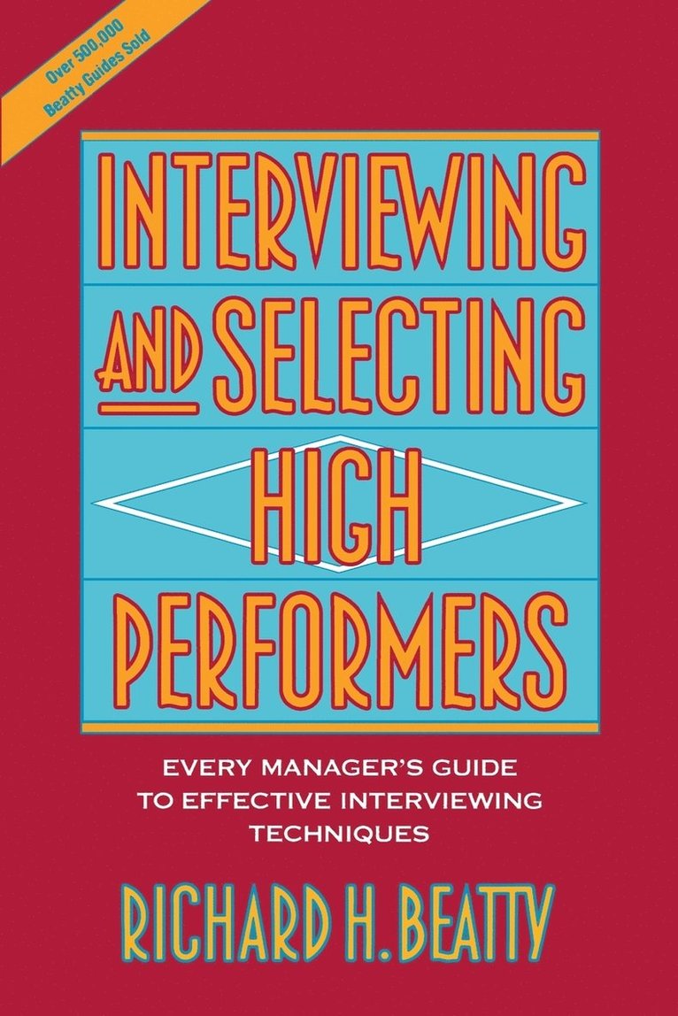 Richard H. Beatty, Beatty, Richard H Beatty - Interviewing and Selecting High Performers, Häftad