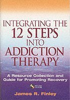 bokomslag Integrating the 12 Steps into Addiction Therapy