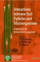 Huang, Bollag, Pan Ming Huang, J.-M. Bollag, Nicola Senesi - Interactions between Soil Particles and Microorganisms, Inbunden