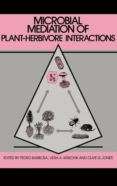 Pedro A. Barbosa, Pedro Barosa, Pedro Barbosa, Vera A. Krischik, Clive G. Jones - Microbial Mediation of Plant-Herbivore Interactions, Inbunden