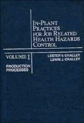 Lester V. Cralley, Lewis J. Cralley - In-Plant Practices for Job Related Health Hazards Control, Production Processes, Inbunden
