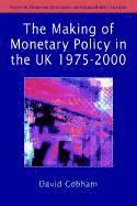 bokomslag The Making of Monetary Policy in the UK, 1975-2000